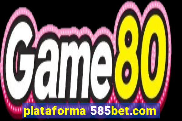 plataforma 585bet.com